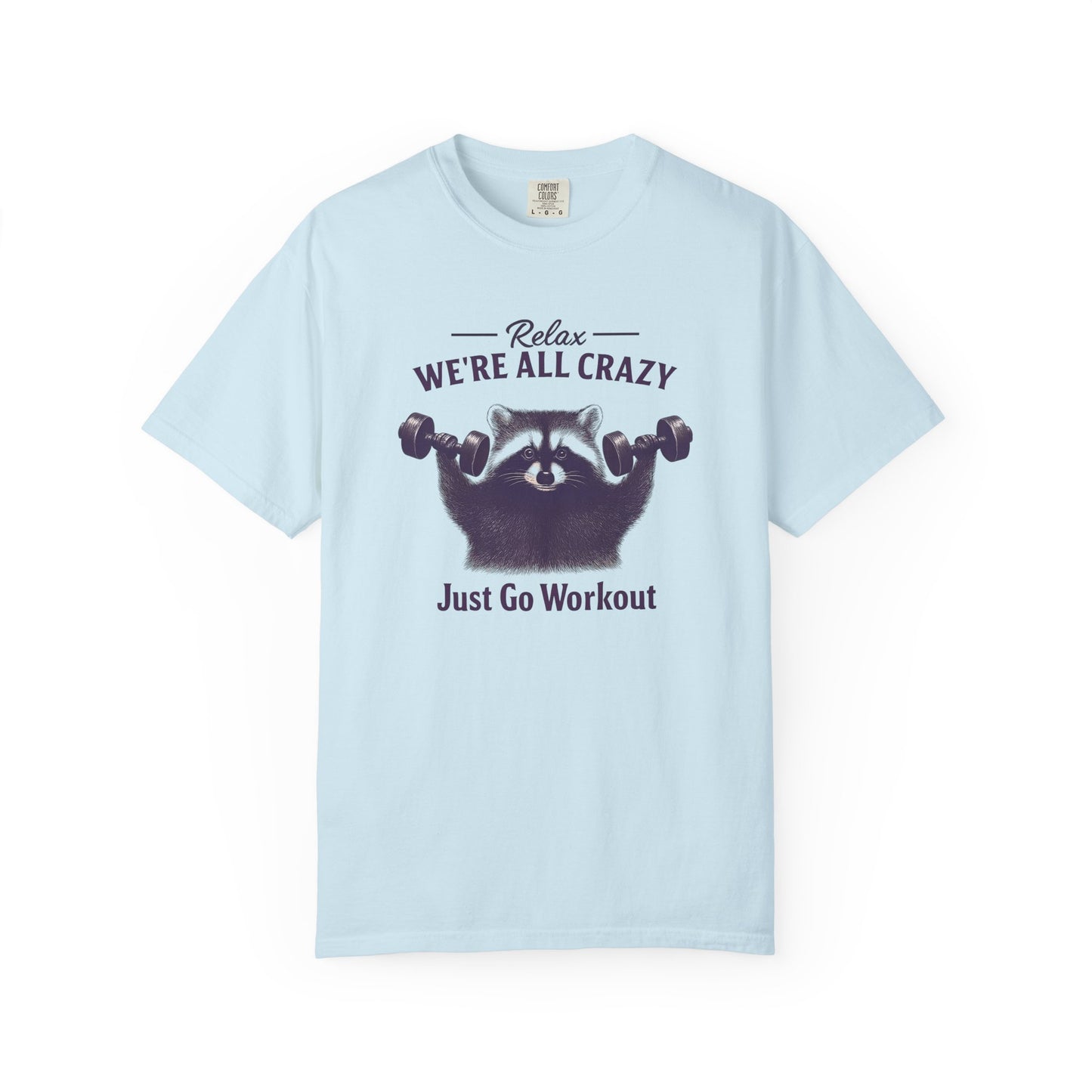 Funny Raccoon Workout T-Shirt - Relax We're All Crazy