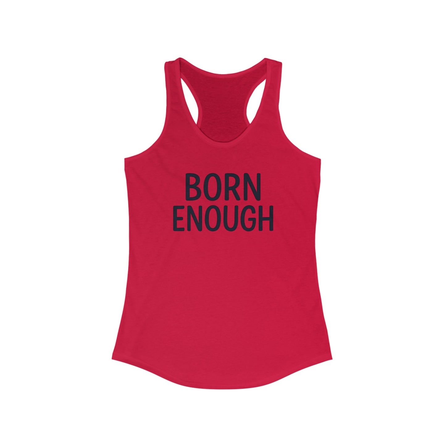 Born Enough Women's Racerback Tank - Empowering Casual Wear