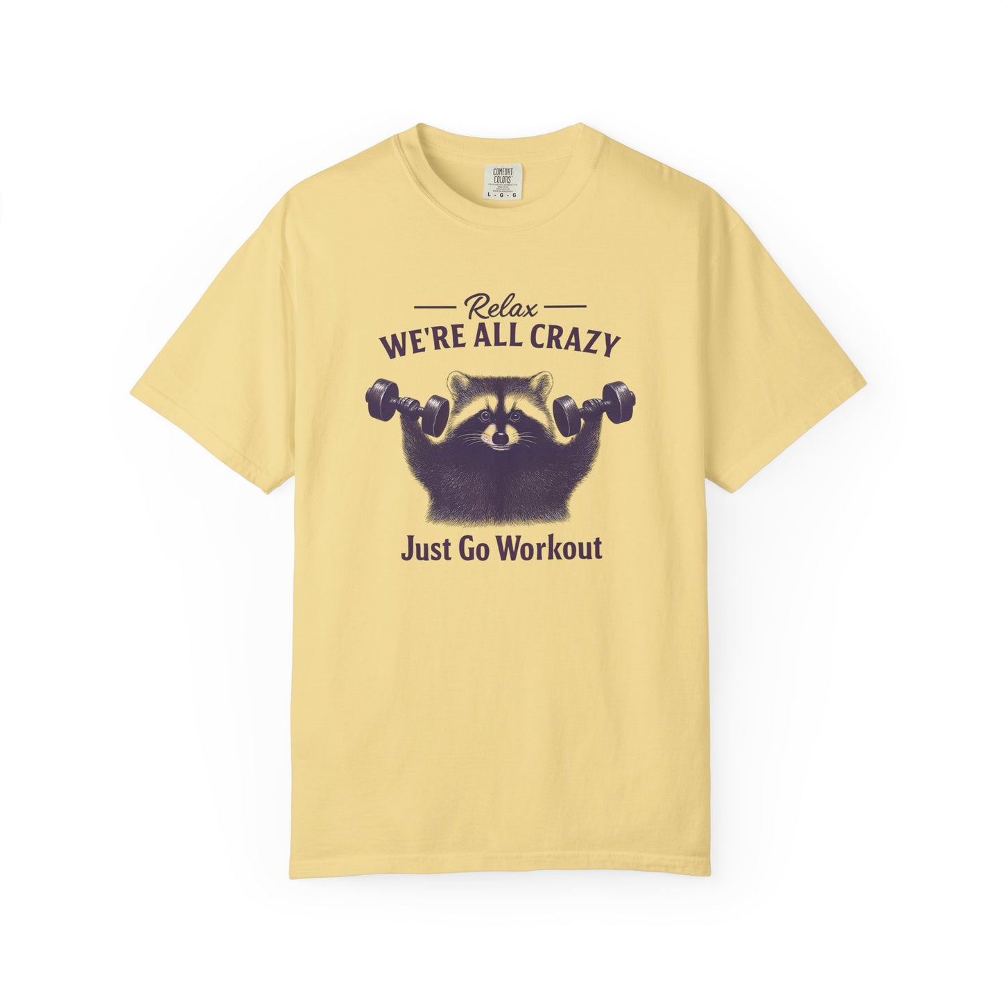 Funny Raccoon Workout T-Shirt - Relax We're All Crazy
