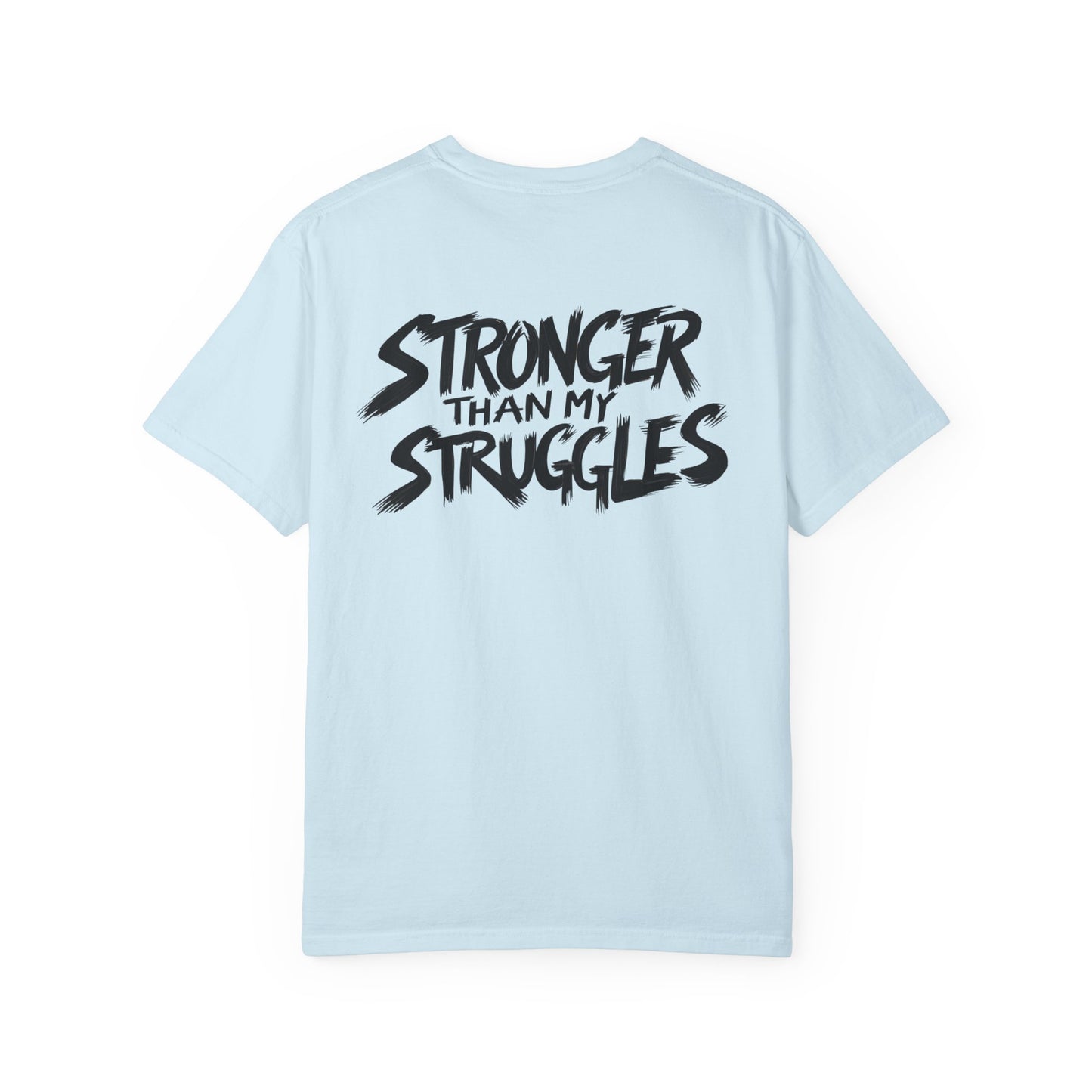 Stronger Than My Struggles T-Shirt, Motivational Tee for Men and Women