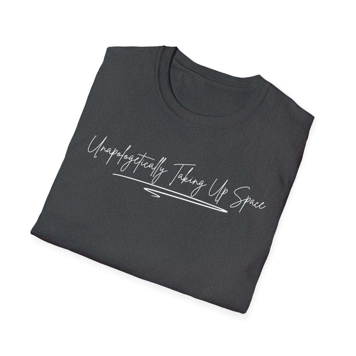 Unisex Softstyle T-Shirt - "Unapologetically Taking Up Space" | Casual Wear, Self-Expression, Gift for Friends, Eco-Friendly Tee, Everyday