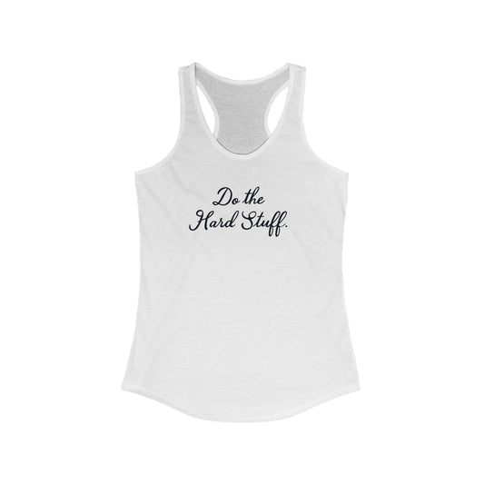 Motivational Racerback Tank for Women - "Do the Hard Stuff" - Workout Top, Fitness Apparel, Inspirational Gifts, Casual Summer Wear