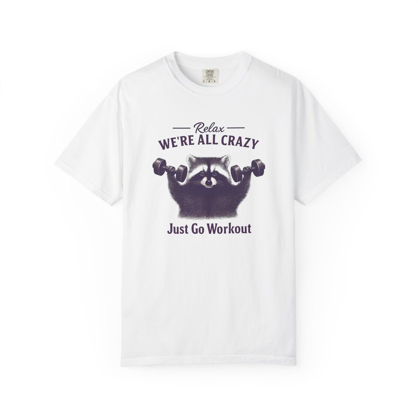 Funny Raccoon Workout T-Shirt - Relax We're All Crazy
