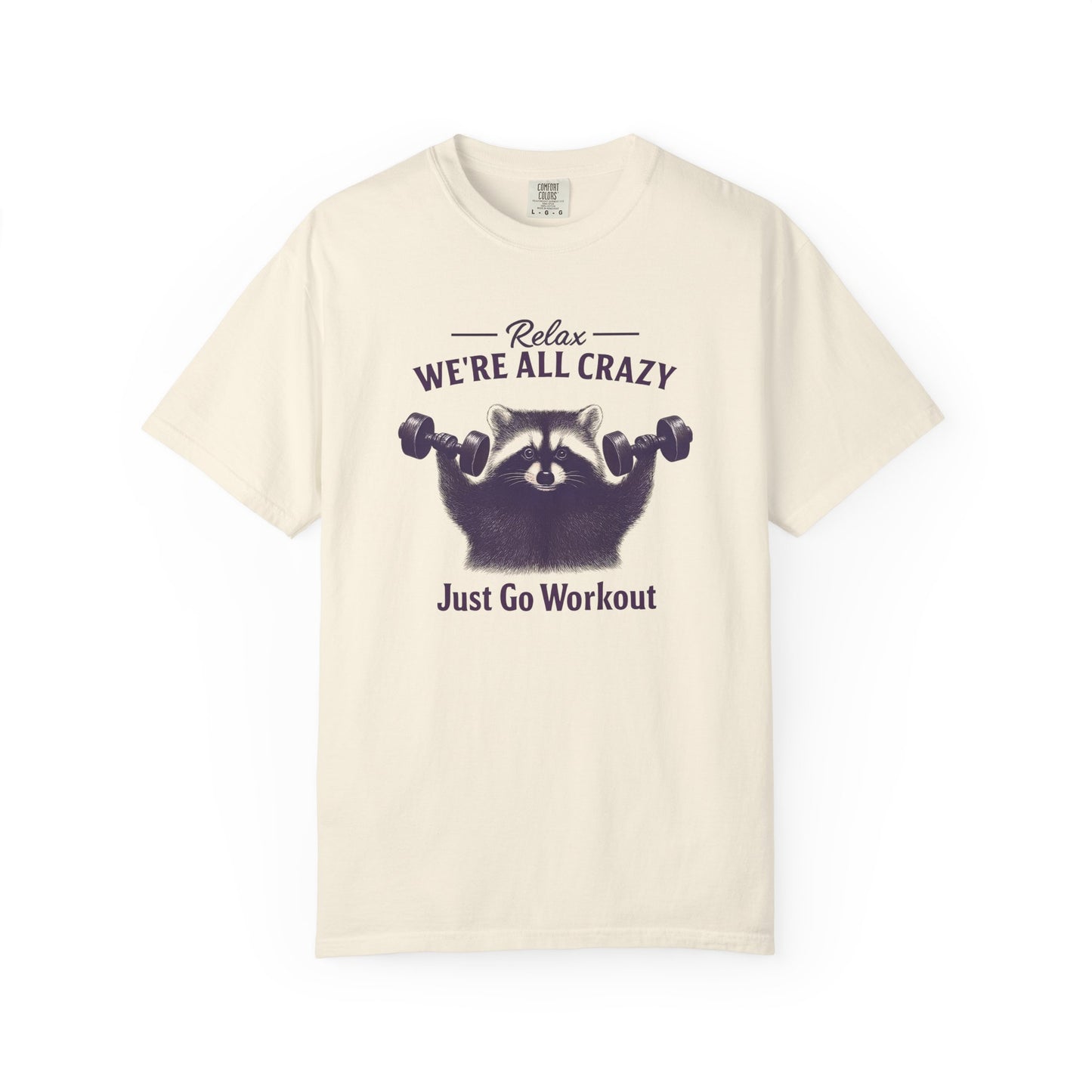 Funny Raccoon Workout T-Shirt - Relax We're All Crazy