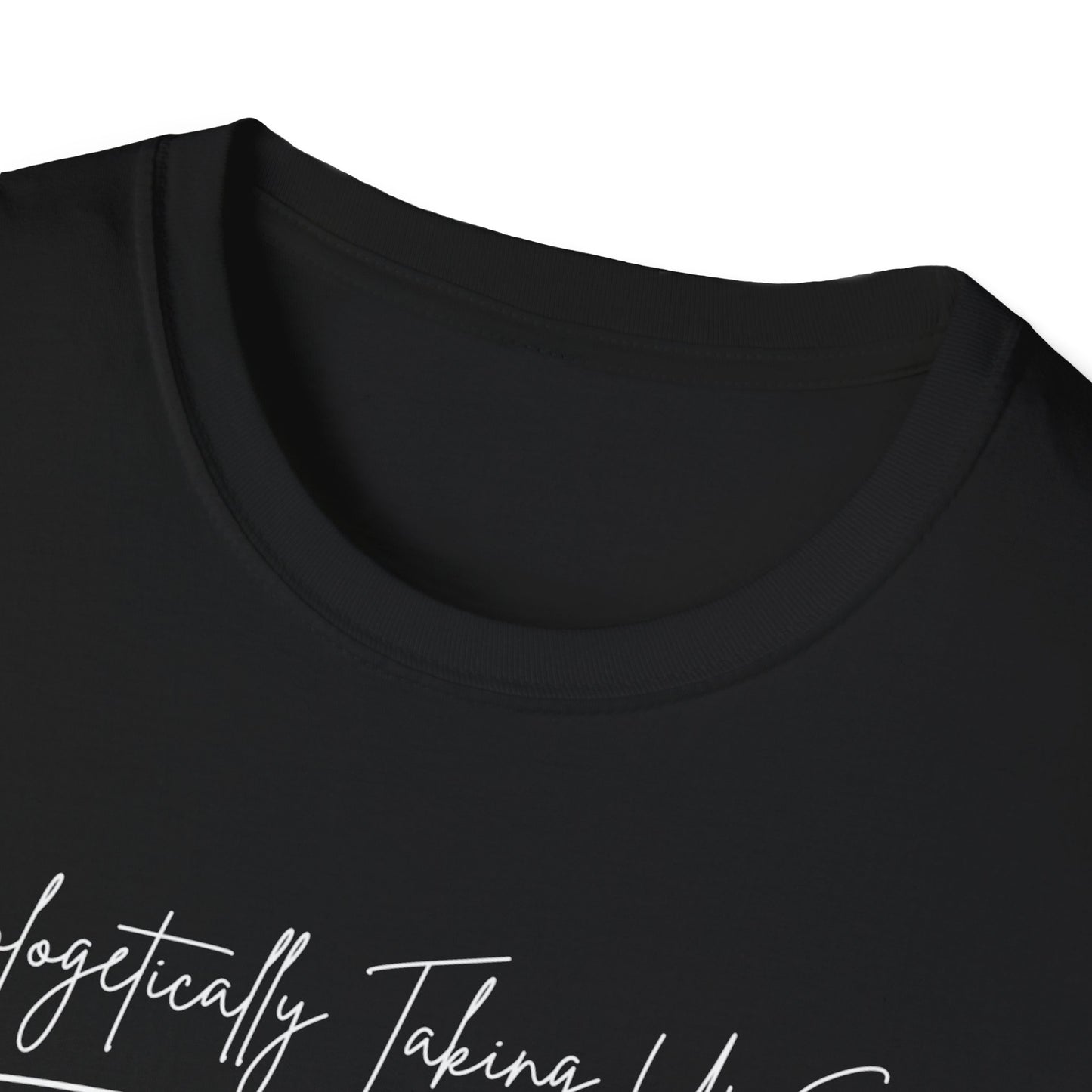 Unisex Softstyle T-Shirt - "Unapologetically Taking Up Space" | Casual Wear, Self-Expression, Gift for Friends, Eco-Friendly Tee, Everyday