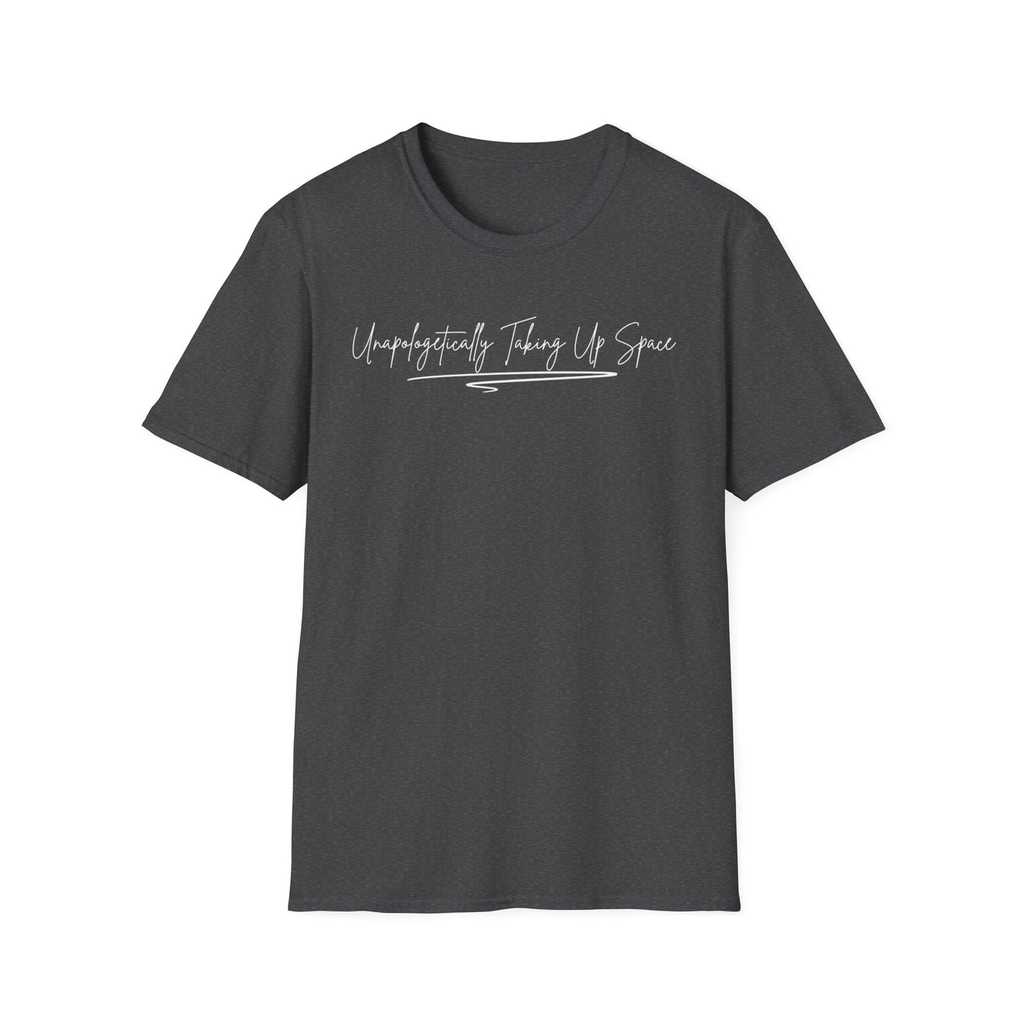 Unisex Softstyle T-Shirt - "Unapologetically Taking Up Space" | Casual Wear, Self-Expression, Gift for Friends, Eco-Friendly Tee, Everyday