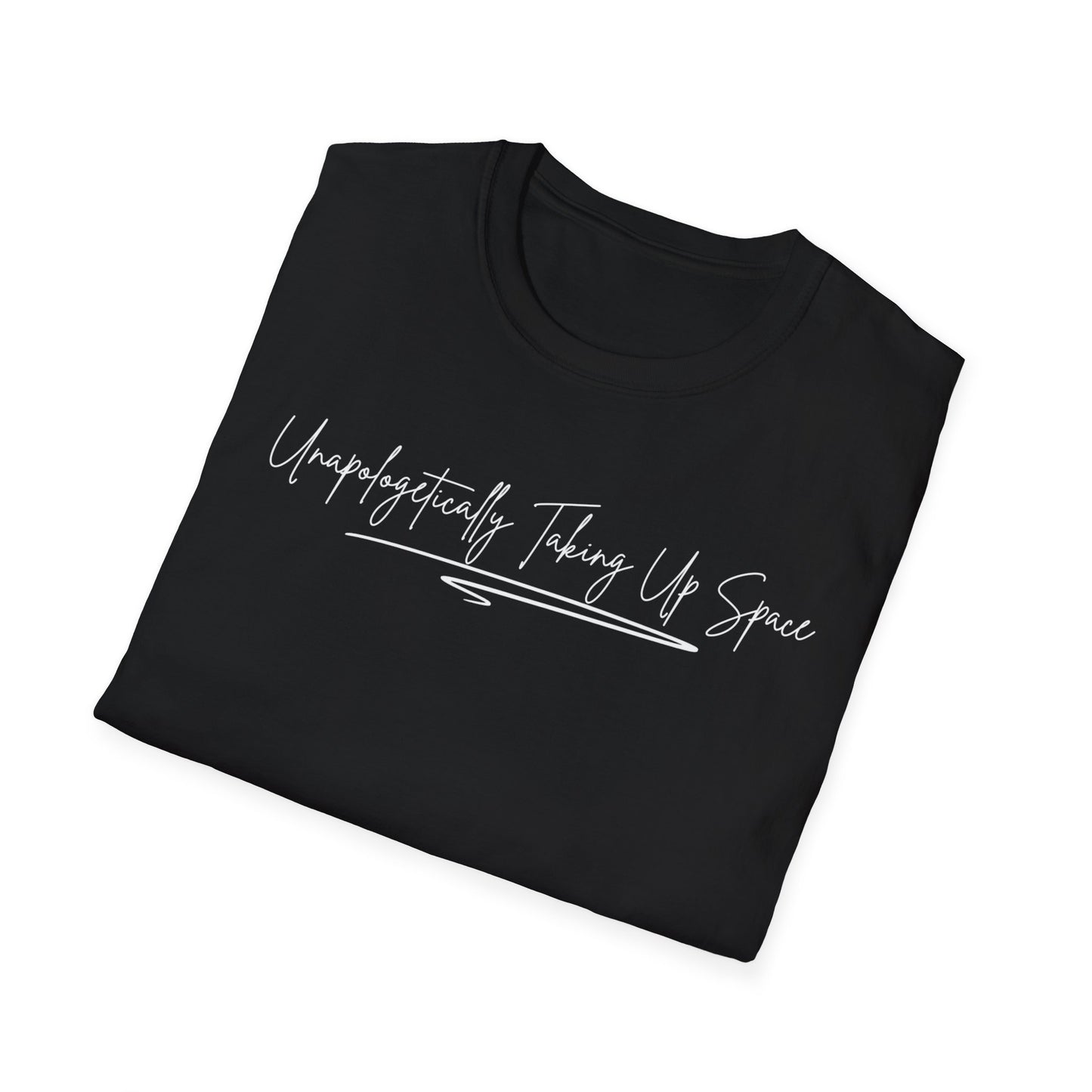 Unisex Softstyle T-Shirt - "Unapologetically Taking Up Space" | Casual Wear, Self-Expression, Gift for Friends, Eco-Friendly Tee, Everyday