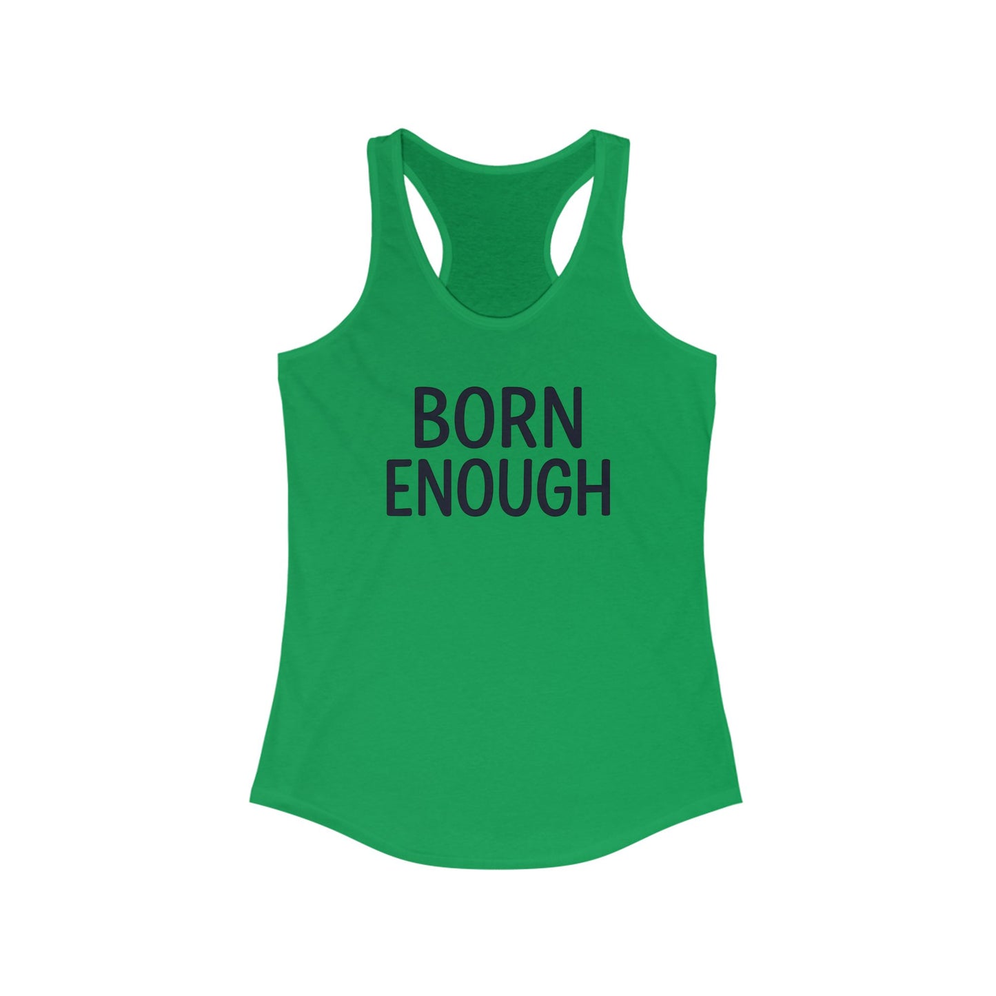 Born Enough Women's Racerback Tank - Empowering Casual Wear