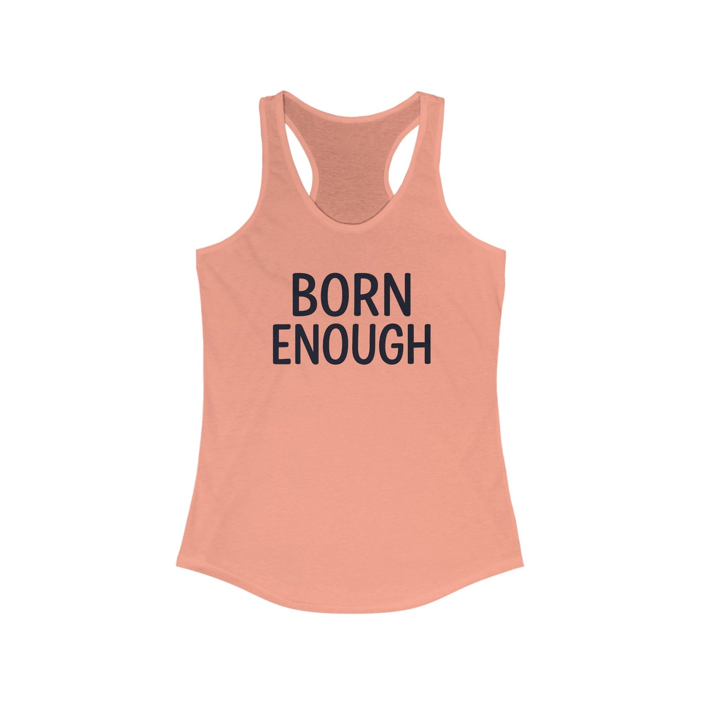 Born Enough Women's Racerback Tank - Empowering Casual Wear
