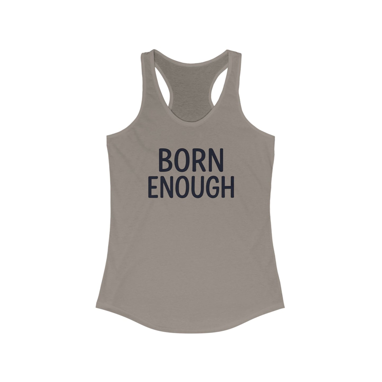 Born Enough Women's Racerback Tank - Empowering Casual Wear