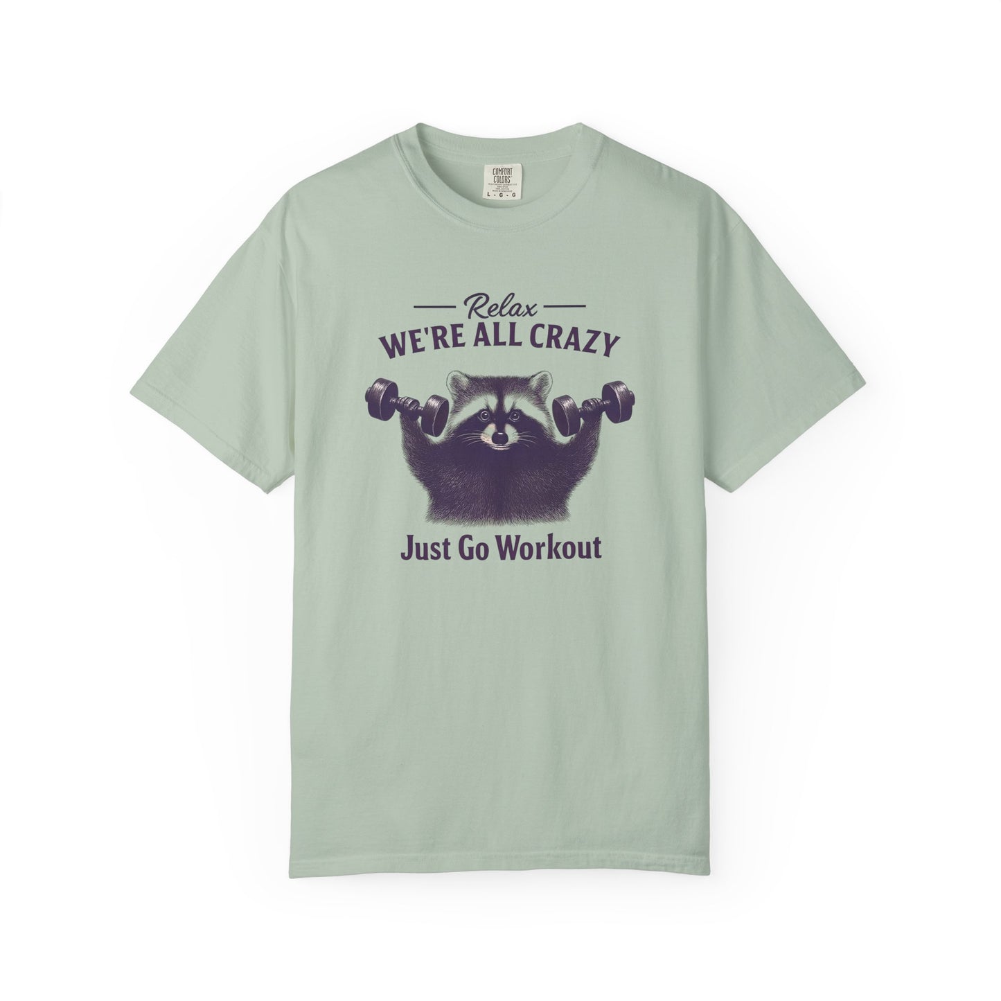 Funny Raccoon Workout T-Shirt - Relax We're All Crazy