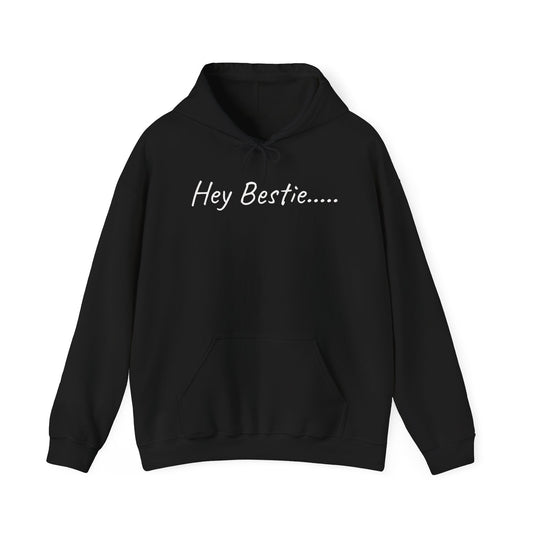 Hey Bestie Inspirational Hoodie, Comfortable Unisex Sweatshirt for Friends, Perfect Gift for Birthdays, Friendships, Celebrations, Casual