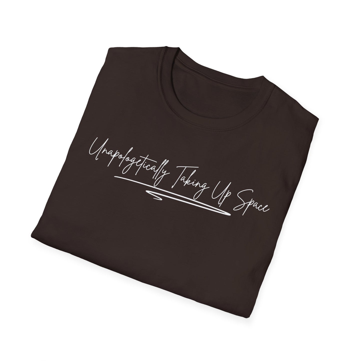 Unisex Softstyle T-Shirt - "Unapologetically Taking Up Space" | Casual Wear, Self-Expression, Gift for Friends, Eco-Friendly Tee, Everyday