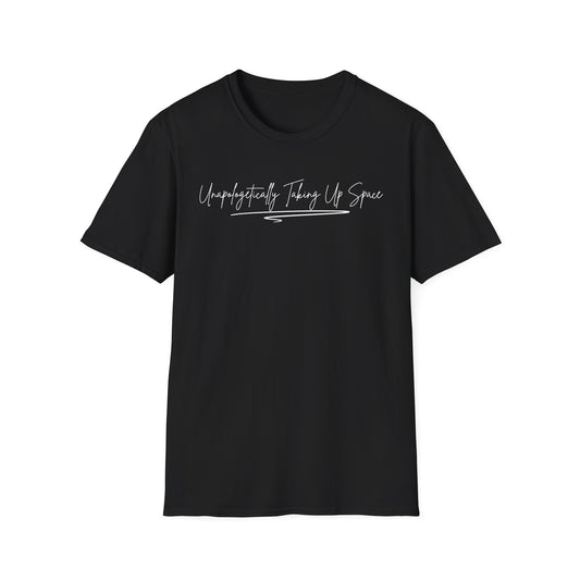 Unisex Softstyle T-Shirt - "Unapologetically Taking Up Space" | Casual Wear, Self-Expression, Gift for Friends, Eco-Friendly Tee, Everyday
