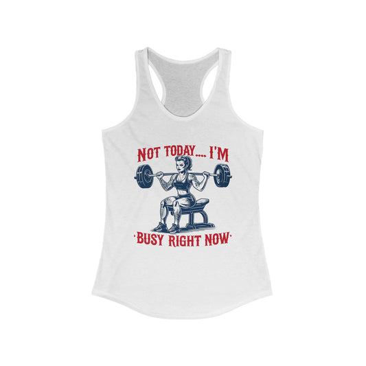 Funny Workout Tank Top for Gym Lovers - Not Today, I'm Busy Right Now, Fitness Apparel, Gift for Gym Enthusiasts, Summer Activewear