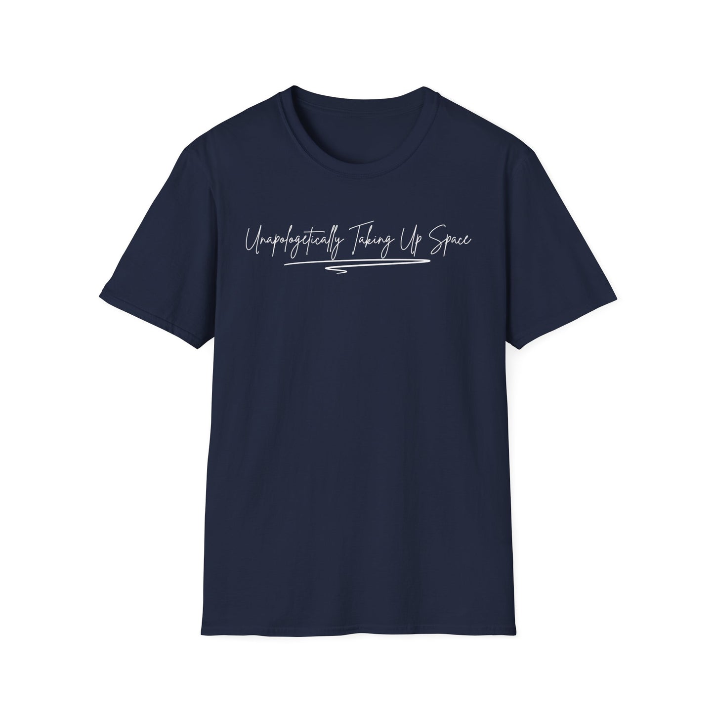 Unisex Softstyle T-Shirt - "Unapologetically Taking Up Space" | Casual Wear, Self-Expression, Gift for Friends, Eco-Friendly Tee, Everyday